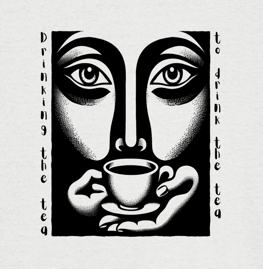 Drinking the tea, to drink the tea