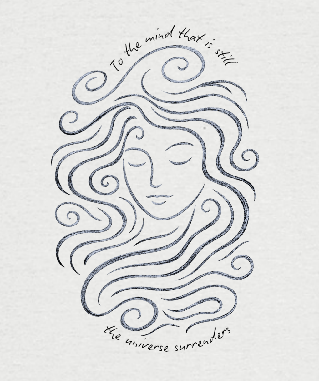 To the mind that is still, the universe surrenders