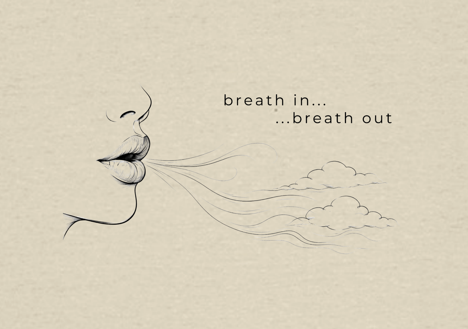breathe in... breathe out